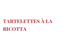 Recipe Tartelettes à la Ricotta